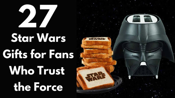 27 Star Wars Gifts for People Who Still Trust the Force