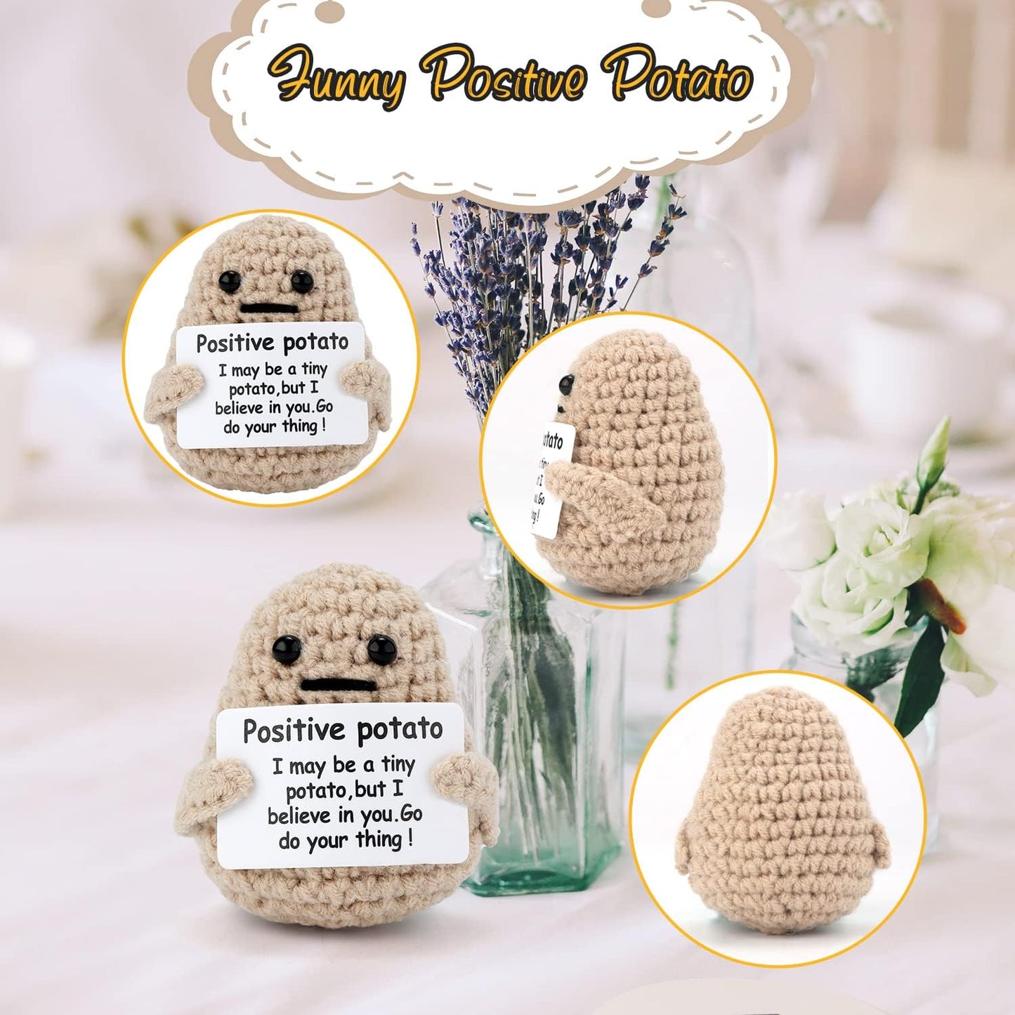 A crocheted plush toy shaped like a potato with black button eyes and a simple stitched mouth is displayed in three different angles: front, side, and back. The toy holds a white card with a motivational message: "Positive potato. I may be a tiny potato, but I believe in you. Go do your thing!" The background features a cozy setting with a glass vase containing lavender and white flowers on a table. Above the images, a decorative label reads "Funny Positive Potato," enhancing the cheerful and encouraging th