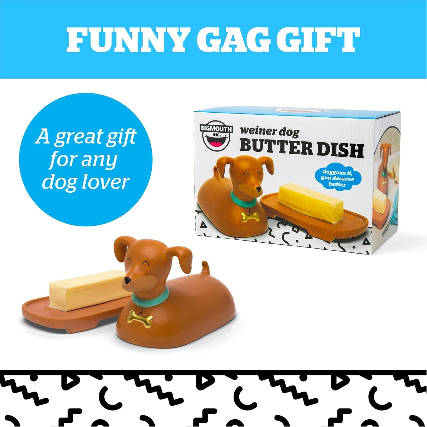 A novelty butter dish shaped like a brown dachshund with a blue collar and a gold bone tag. The butter rests on a small tray that slides out from the dog's body. The packaging in the background reads "Weiner Dog Butter Dish" with the tagline "doggone it, you deserve butter." Text highlights it as a "funny gag gift" and "a great gift for any dog lover." The design includes playful black-and-white patterns.