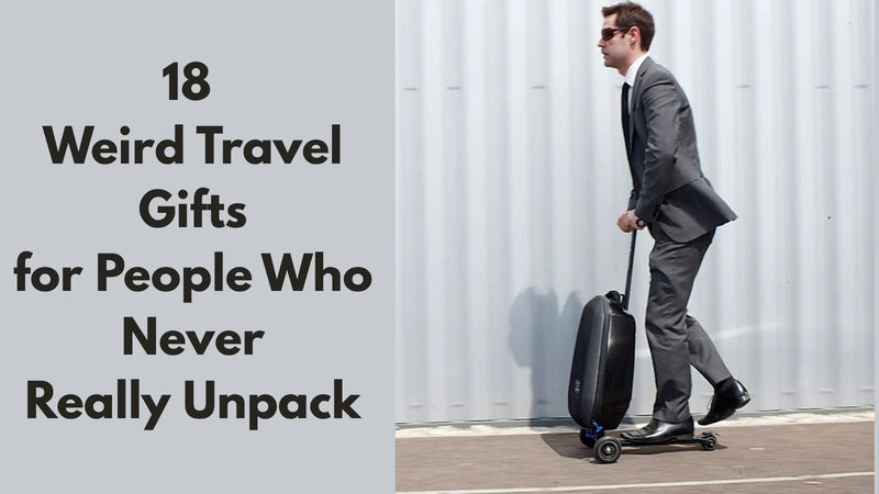 18 Weird Travel Gifts for People Who Never Really Unpack