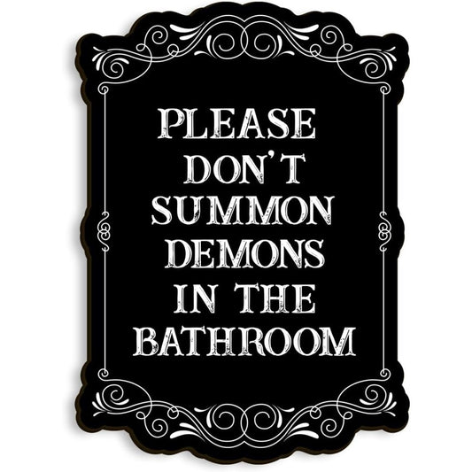 A black sign which reads, 'Please don't summon demons in the bathroom' on a white background.