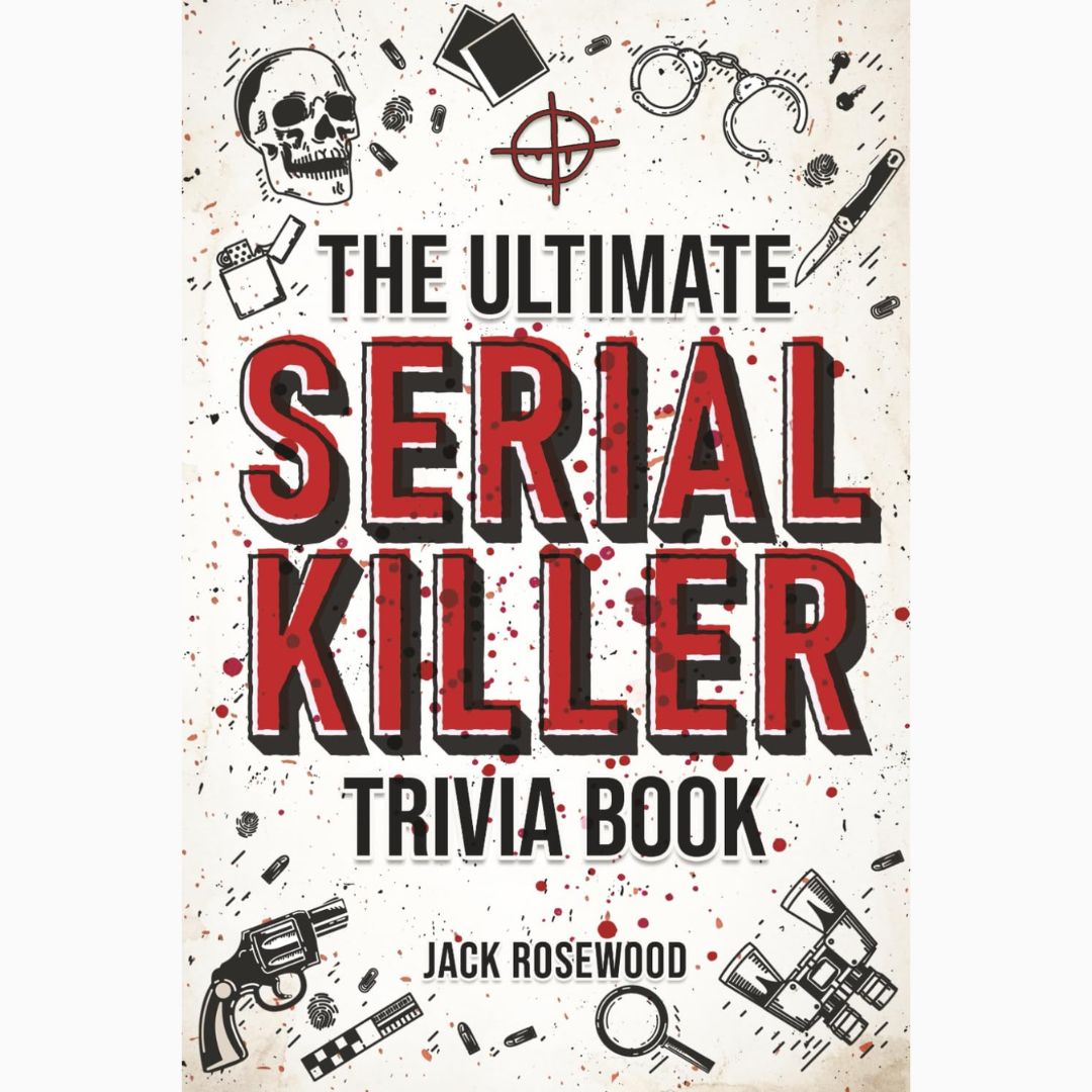 Book cover of 'The Ultimate Serial Killer Trivia Book' by Jack Rosewood with graphic elements on a white background.