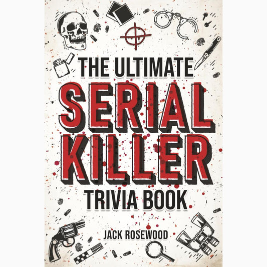 Book cover of 'The Ultimate Serial Killer Trivia Book' by Jack Rosewood with graphic elements on a white background.