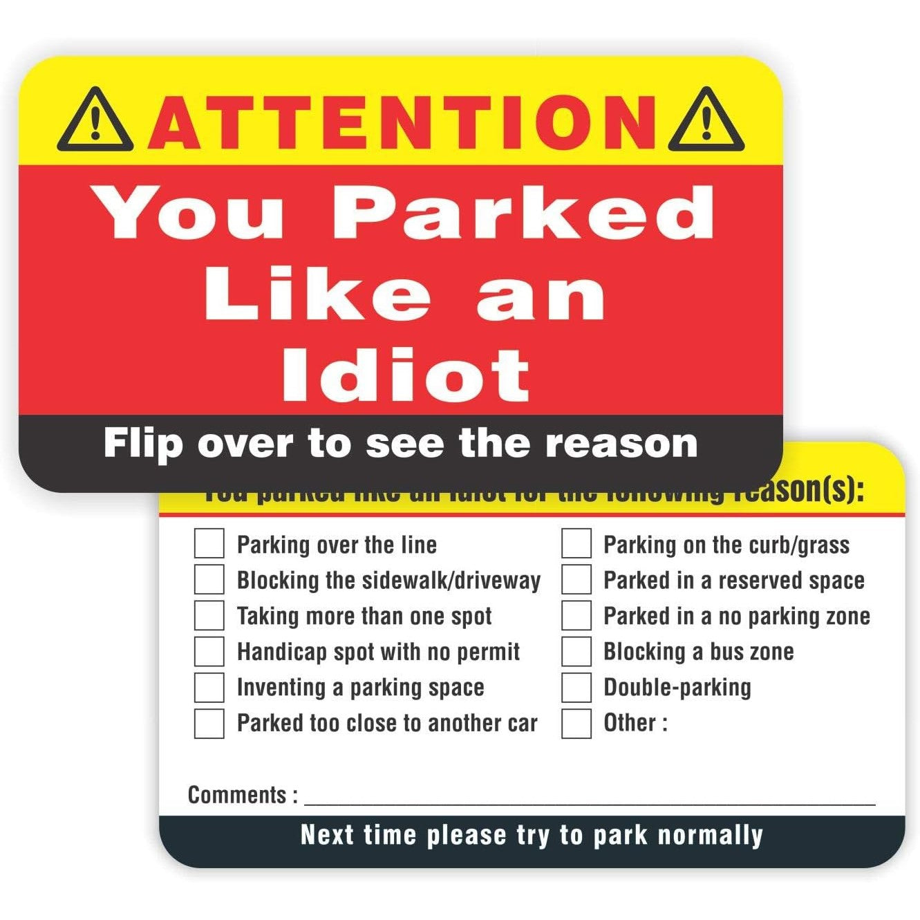 A funny business card showing the front and back. The card is used to place on peoples cars when they have parked badly. The front of the card says, 'You parked like an idiot' and the back of the card has a set of checkboxes which can be ticked.