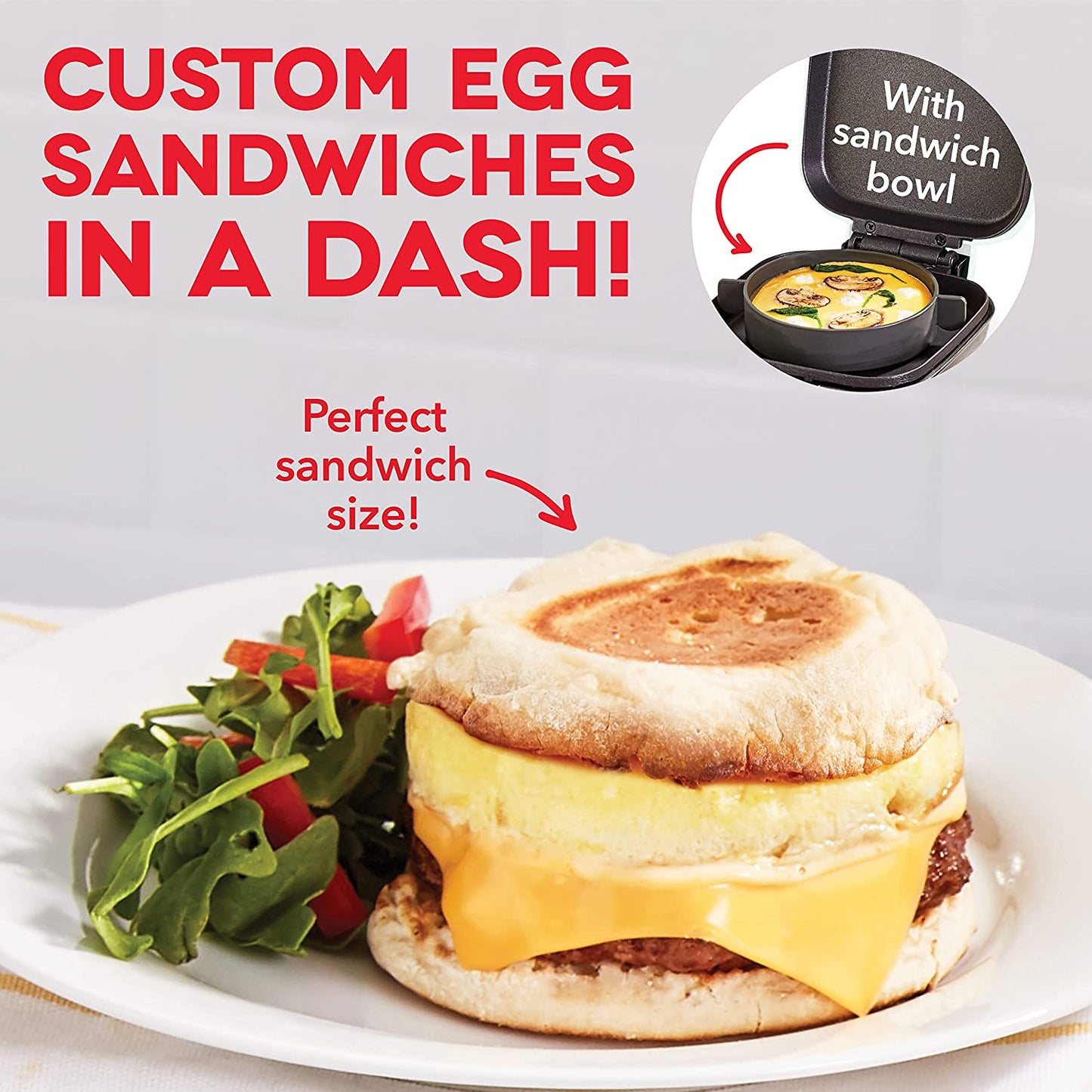 A delicious looking fully cooked egg muffin sandwich on a plate. There is text which says, 'Custom egg sandwiches in a dash.’ There is further text which says, 'With sandwich bowl.’ meaning that the cooker also comes with a silicone sandwich bowl.