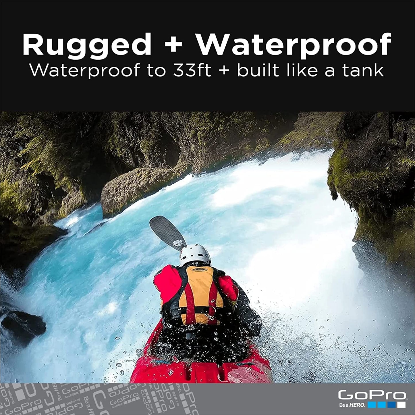 A person is kayaking down a river full of rapids. The text says, 'Rugged and waterproof. Waterproof to 33ft and built like a tank.'
