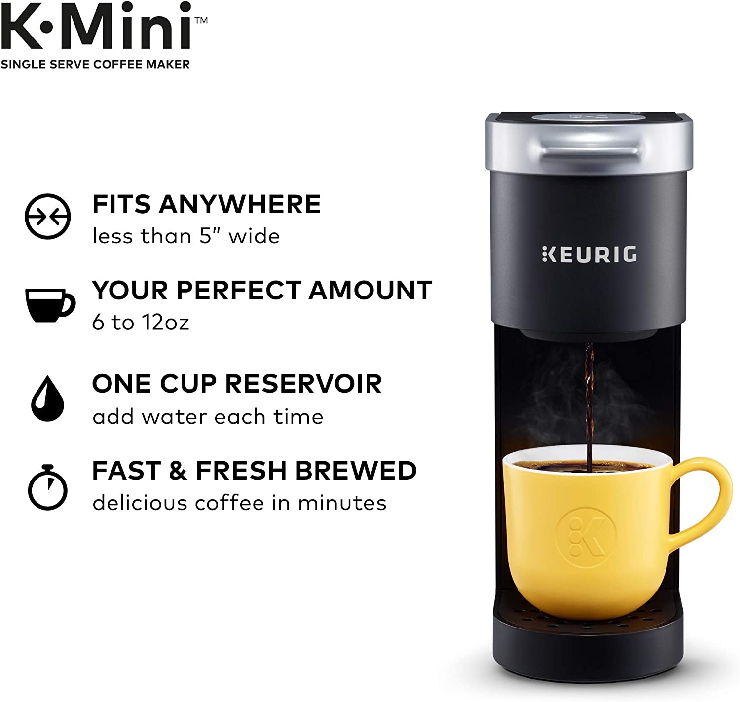 A black Keurig K-Mini coffee maker. The text says, 'Fits anywhere. Your perfect amount. One cup reservoir. Fast and fresh brewed.'
