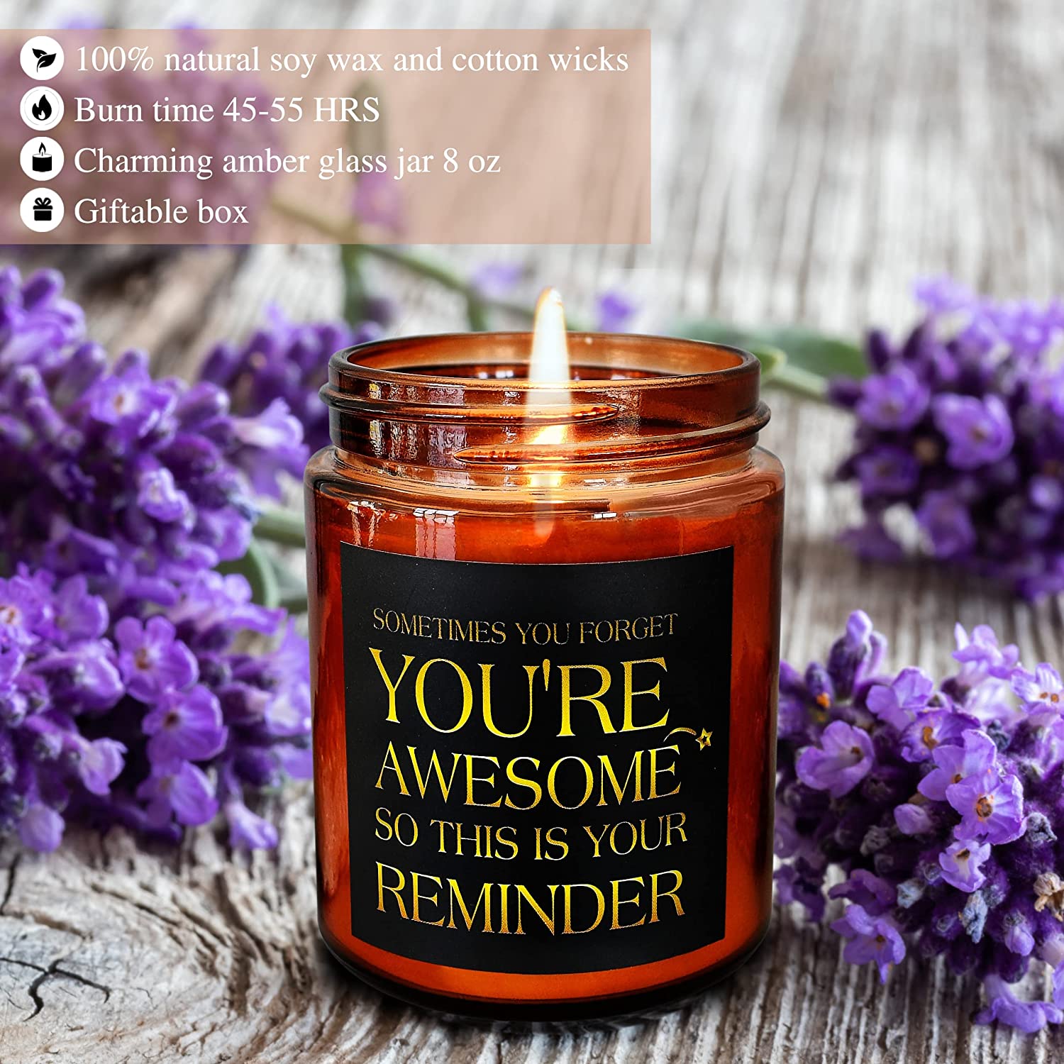 A candle has a message printed on the outside which says, Sometimes You Forget You’re Awesome So This Is Your Reminder.”